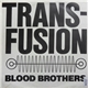 Blood Brothers - Transfusion